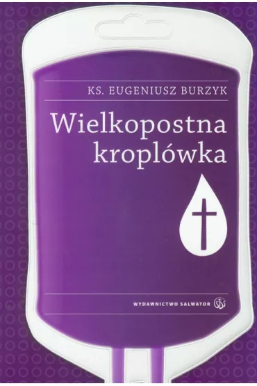 Wielkopostna kropl�wka SALWATOR - Eugeniusz Burzyk