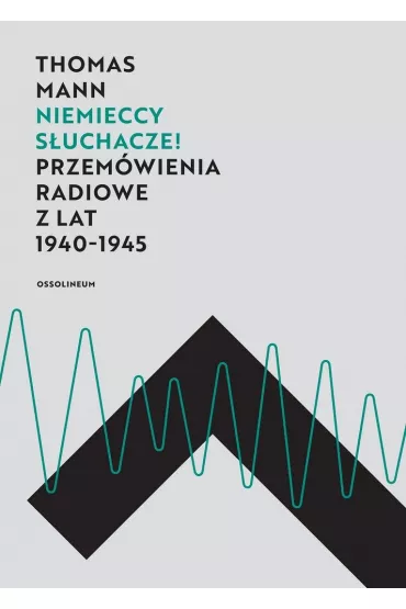 Niemieccy s�uchacze! Przem�wienia radiowe z lat 1940&ndash;1945 - Thomas Mann