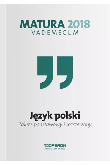 Vademecum. Matura 2018. J�zyk Polski. Zakres podstawowy i rozszerzony - Donata Dominik-Stawicka