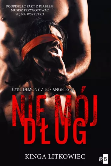Nie m�j d�ug. Demony z Los Angeles. Tom 1 - Kinga Litkowiec