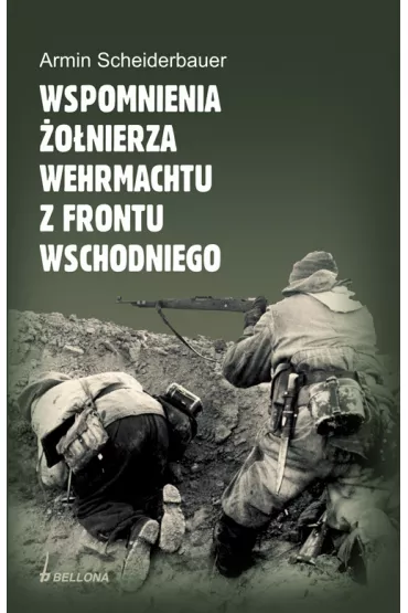 Wspomnienia �o�nierza Wehrmachtu z Frontu Wschodniego - Scheiderbauer Armin