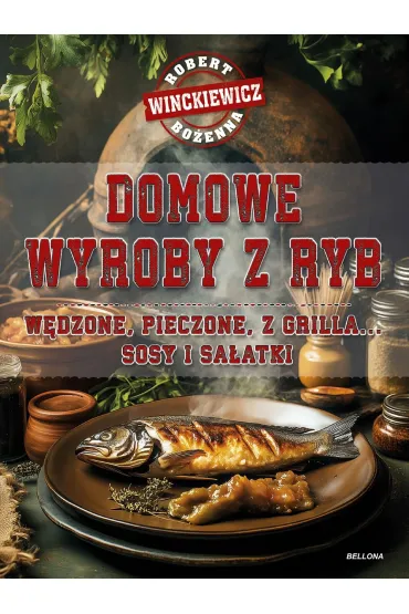 Domowe wyroby z ryb - Robert Winckiewicz, Bo�enna Winckiewicz
