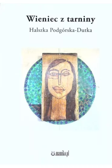 Wieniec z tarniny - Halszka Podg�rska-Dutka