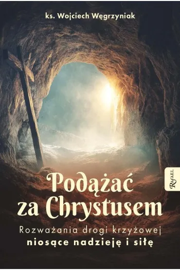 Pod��a� za Chrystusem. Rozwa�ania drogi krzy�owej nios�ce nadziej� i si�� - Wojciech W�grzyniak