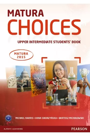 Matura Choices. Upper-Intermediate. Student's Book - Anna Sikorzy�ska, Bartosz Micha�owski, Michael Harris