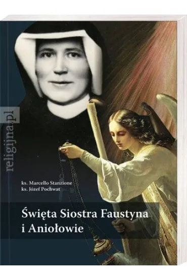 �wi�ta Siostra Faustyna i Anio�owie - J�zef Ks Pochwat, Marcello Stanzione