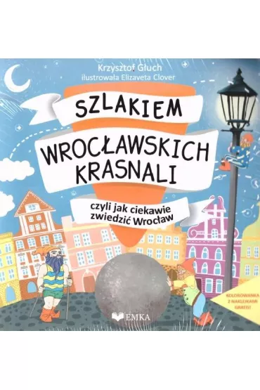 Pakiet: Szlakiem wroc�awskich krasnali / Wroc�awskie krasnale kolorowanka z naklejkami - Krzysztof G�uch