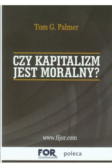 Czy kapitalizm jest moralny? - Palmer G Tom