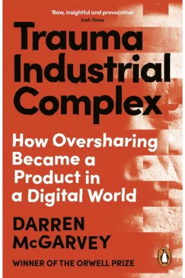 Trauma Industrial Complex - Darren McGarvey