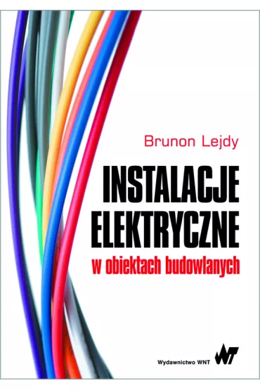 Instalacje elektryczne w obiektach budowlanych - Brunon Lejdy