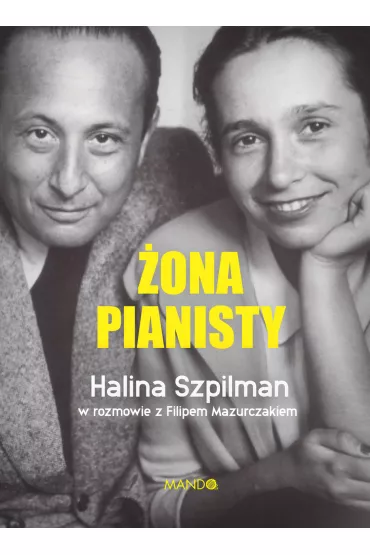 �ona Pianisty. Halina Szpilman w rozmowie z Filipem Mazurczakiem - Filip  Mazurczak, Halina  Szpilman