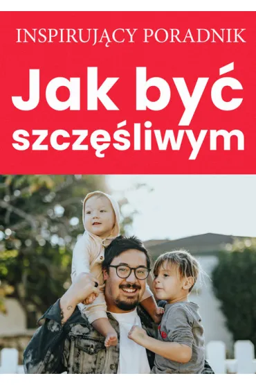 Jak by� szcz�liwym