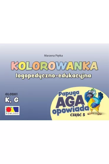 Kolorowanka Papuga Aga opowiada cz.5 - K, G - Marzena  Pi�tka