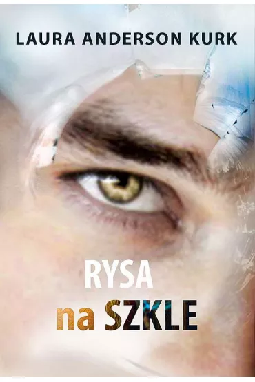 Rysa na szkle. Dziewczyna ze szk�a. Tom 2 - Laura Anderson  Kurk