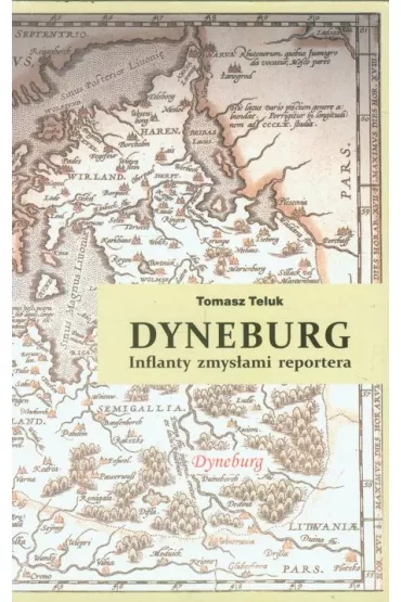 Dyneburg. Inflanty zmys�ami reportera - Tomasz Teluk
