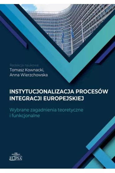 Instytucjonalizacja proces�w integracji europejski - Anna Wierzchowska, Tomasz Kownacki