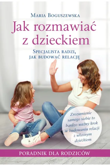 Jak rozmawia� z dzieckiem - Maria Boguszewska