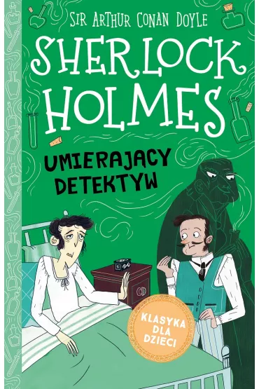 Umieraj�cy detektyw. Klasyka dla dzieci. Sherlock Holmes. Tom 25 - Artur Conan Doyle