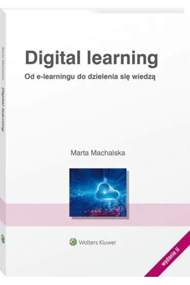 Digital learning. Od e-learningu do dzielenia si� wiedz� - Marta  Machalska