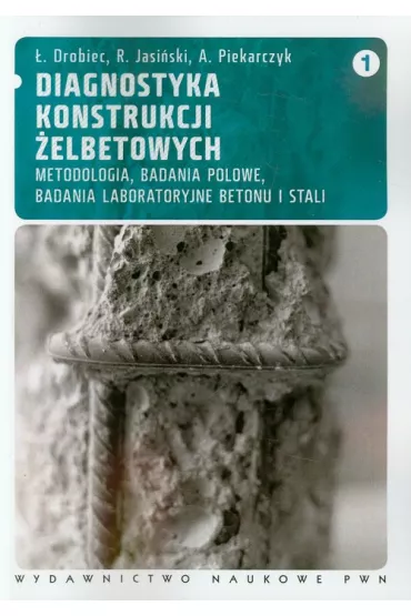 Diagnostyka konstrukcji �elbetowych. Tom 1 - �ukasz Drobiec