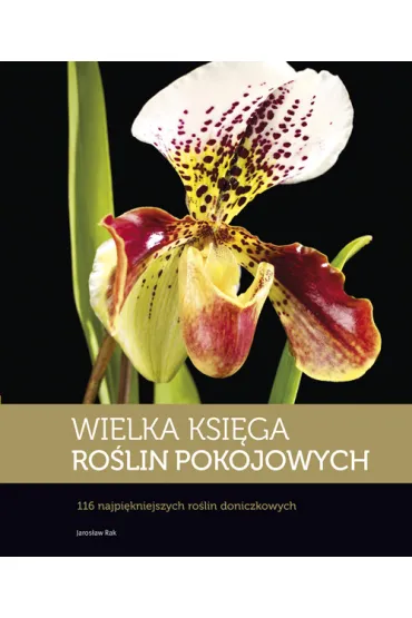 Wielka ksi�ga ro�lin pokojowych - Jaros�aw Rak