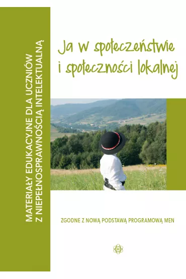 Ja w spo�ecze�stwie i spo�eczno�ci lokalnej. Materia�y edukacyjne dla uczni�w z niepe�nosprawno�ci� intelektualn�