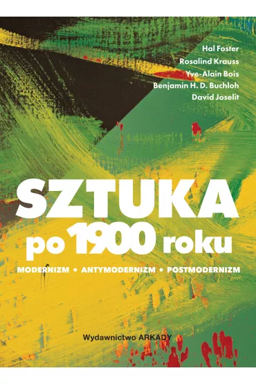 Sztuka po 1900 roku - Foster Hal, Rosalind E. Krauss