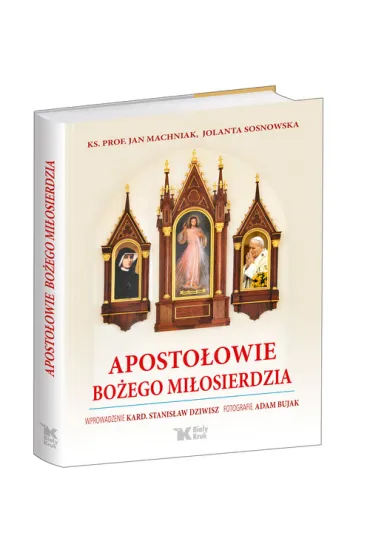 Aposto�owie Bo�ego Mi�osierdzia - Jan Machniak, Jolanta Sosnowska, Stanis�aw Dziwisz