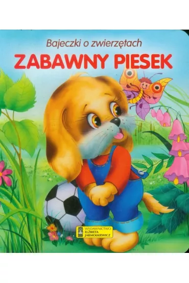 Zabawny piesek. Bajeczki o zwierz�tach - Anna Stefaniak