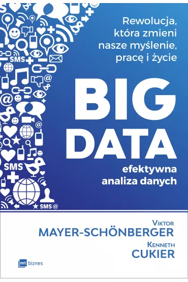 BIG DATA. Rewolucja, kt�ra zmieni nasze my�lenie, prac� i �ycie - Kenneth Cukier, Viktor Mayer-Sch�nberger