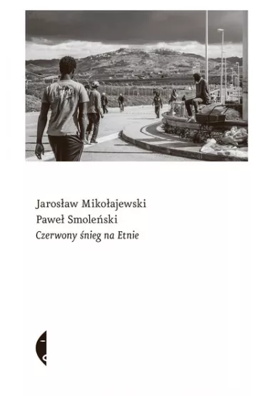Czerwony �nieg na Etnie - Jaros�aw Miko�ajewski, Pawe� Smole�ski