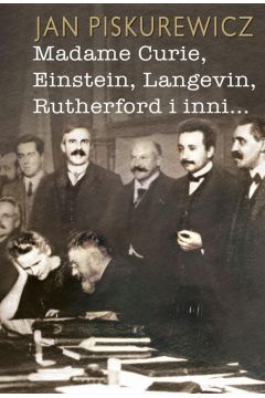 Madame Curie Einstein Langevin Rutherford i inni...