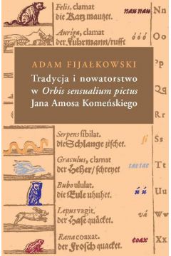 eBook Tradycja i nowatorstwo w Orbis sensualium pictus Jana Amosa Komeskiego pdf
