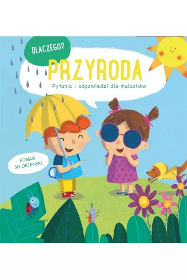 Dlaczego? Pytania i odpowiedzi dla maluch�w. Przyroda