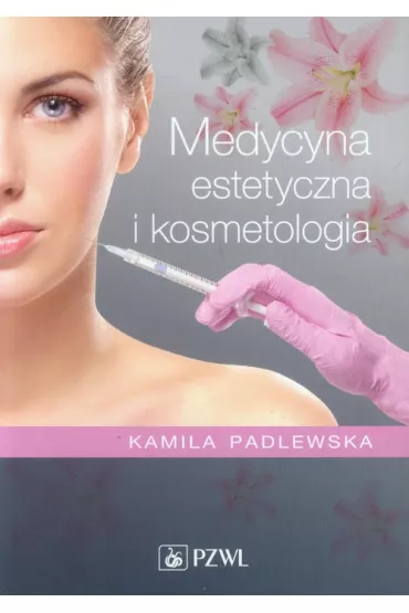 Medycyna estetyczna i kosmetologia - Kamila Padlewska