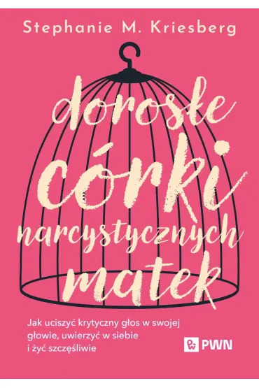 Doros�e c�rki narcystycznych matek - Stephanie M. Kriesberg