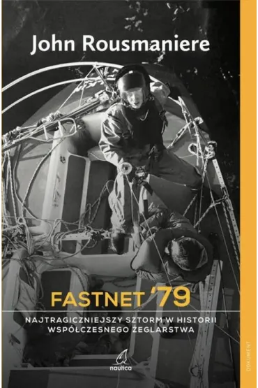Fastnet `79. Najtragiczniejszy sztorm w historii wsp�czesnego �eglarstwa - John  Rousmaniere
