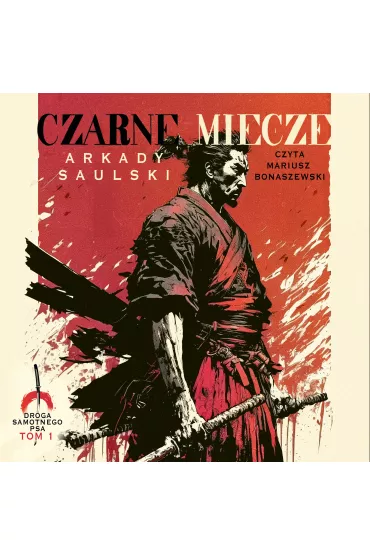 Audiobook Czarne miecze. Droga Samotnego Psa. Tom 1 mp3 - Arkady Saulski