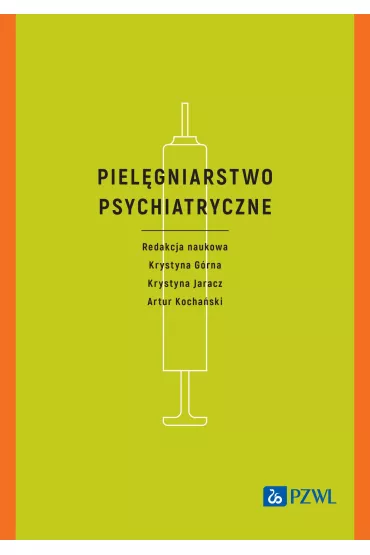 Piel�gniarstwo psychiatryczne - Krystyna Jaracz, Krystyna G�rna, Artur Kocha�ski