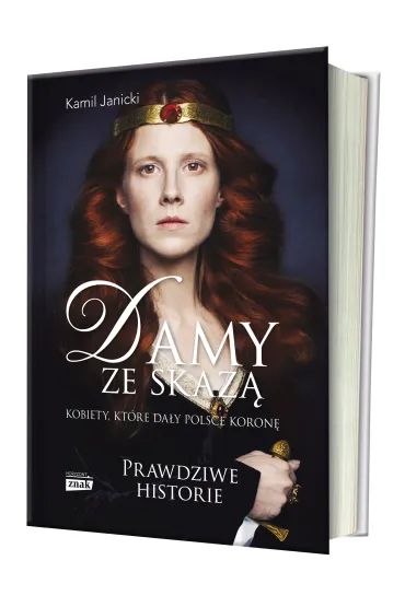 Damy ze skaz�. Kobiety, kt�re da�y Polsce koron� - Kamil Janicki