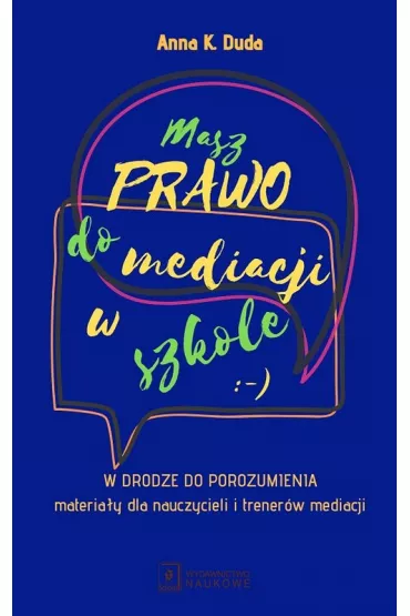 Masz prawo do mediacji w szkole. W drodze do porozumienia - Anna K. Duda