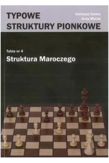 Typowe struktury pionkowe. Struktura Maroczego - Jerzy Mora�, Ireneusz  Gawle