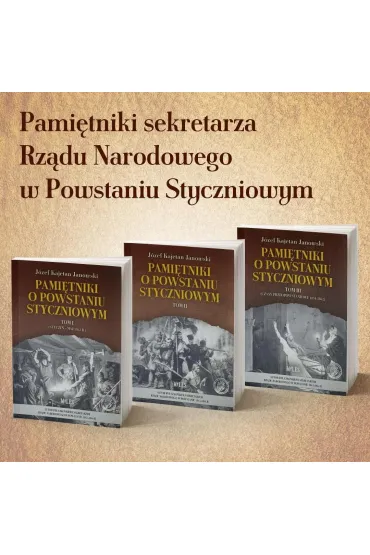 Pami�tniki o Powstaniu Styczniowym T.1-3 - J�zef Kajetan  Janowski