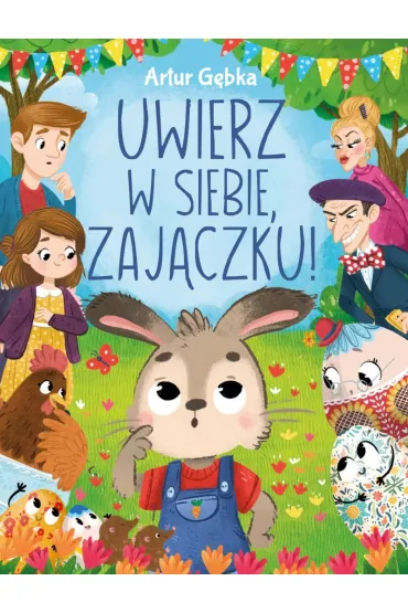 Uwierz w siebie, zaj�czku! - Artur  G�bka
