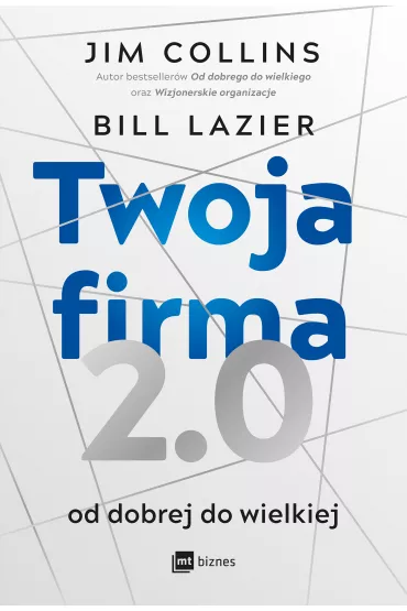 Twoja firma 2.0. Od dobrej do wielkiej - Jim Collins, Bill  Lazier