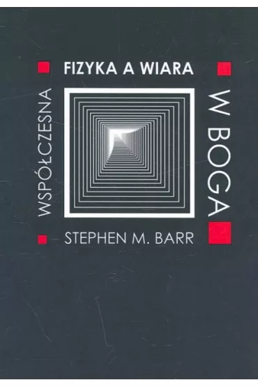 Fizyka a wiara w Boga - Stephen M. Barr