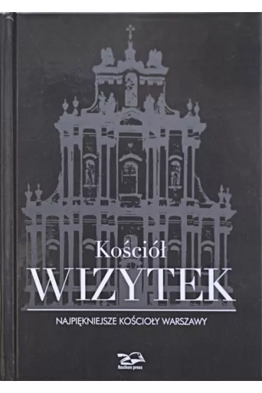 Ko�ci� Wizytek. Najpi�kniejsze ko�cio�y Warszawy - Krzysztof Sm�lski, Nina Brzostowska-Sm�lska