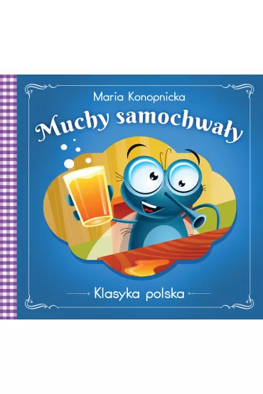 Muchy samochwa�y. Klasyka polska - Maria Konopnicka