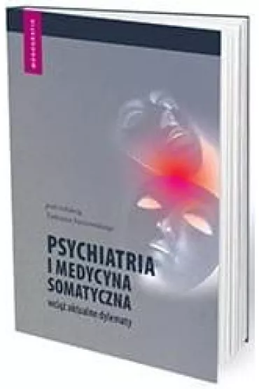 Psychiatria i medycyna somatyczna - wci�� aktualne dylematy - Tadeusz Parnowski