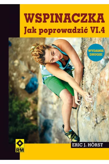 Wspinaczka. Jak poprowadzi� VI.4 - Eric J. H�rst